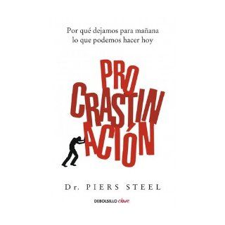 Procrastinaci?n / The Procrastination Equation Por qu? dejamos para ma?ana lo que podemos hacer hoy / The Science of Getting Things Done (Paperback)(Spanish)   Common Translated by Juan Pedro Campos By (author) Piers Steel 0884433320108 Books