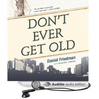 Don't Ever Get Old (Audible Audio Edition) Daniel Friedman, Nick Sullivan Books