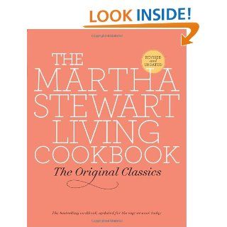 The Martha Stewart Living Cookbook The Original Classics Martha Stewart Living Magazine 9780307393821 Books