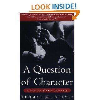 A Question of Character A Life of John F. Kennedy Thomas Reeves 0086874512870 Books