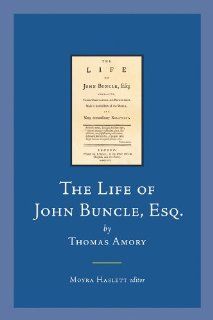 The Life of John Buncle, Esq., by Thomas Amory Containing Various Observations and Reflections, Made in Several Parts of the World; and Many Extraordinary Relations (Early Irish Fiction, c.1680 1820) (9781846822865) Moyra Haslett Books