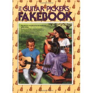 Guitar Pickers Fakebook The Ultimate Sourcebook for the Traditional Guitar Player, Contains over 250 Jigs, Reels, Rags, Hornpipes & Breakdowns from All the Major Traditional Instrumental Styles David Brody 9780825602726 Books