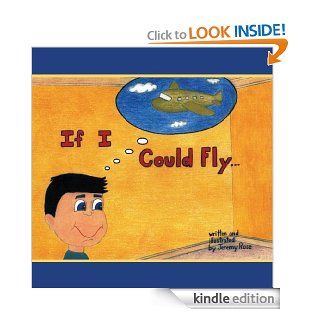 If I Could Fly  Kindle edition by Jeremy Rose. Children Kindle eBooks @ .