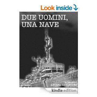 Due uomini, una nave (Italian Edition) eBook Andrea Garlinzoni Kindle Store