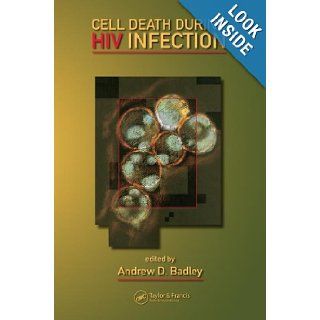 Cell Death During HIV Infection Andrew D. Badley 9780849328275 Books