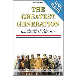 The Greatest Generation as Reported in the Weekly Bastrop Advertiser During World War II Shudde Bess Bryson Fath 9781453590850 Books