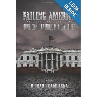 Failing America, Rome Didn't Crumble in a Day Either Richard Campagna 9781475264951 Books