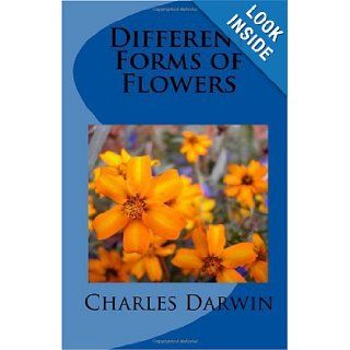 Different Forms of Flowers Charles Darwin 9781449981433 Books