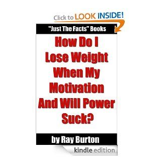 Weight Loss Motivation Tips How To Keep Going When Your Progress Has Stalled eBook Ray Burton Kindle Store