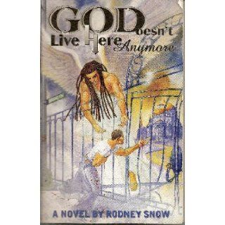 God Doesn't Live Here Anymore Rodney Snow Books