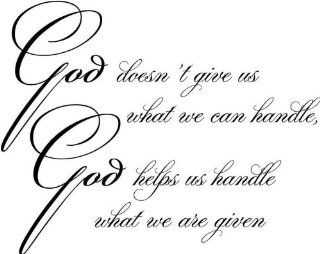 God Doesn't Give Us What We Can Handle Vinyl Decal 