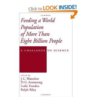 Feeding a World Population of More than Eight Billion People A Challenge to Science (Topics in Sustainable Agronomy) J. C. Waterlow, D. G. Armstrong, Leslie Fowden, Ralph Riley 9780195113129 Books