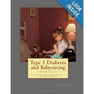 Type 1 Diabetes and Babysitting A Parent's Toolkit Includes Pull out Pages for Babysitters Stacey Smith Bradfield, Dayna Frei 9780615863450 Books