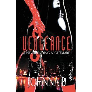 Vengeance A Never Ending Nightmare Johnna B 9780989558075 Books
