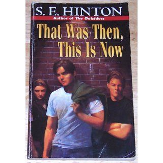 That Was Then, This Is Now S. E. Hinton 9780140389661 Books