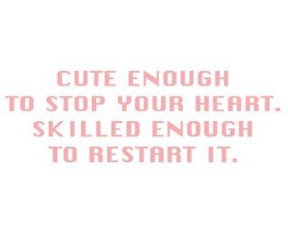 Cute Enough To Stop Your Heart. Skilled Enough To Restart It. (8 3/4" x 3") PINK Die Cut Decal For Windows, Cars, Trucks, Laptops, Etc. Automotive