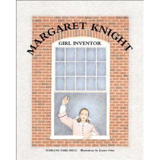 Margaret Knight, Girl Inventor Marlene Targ Brill 9780761317562 Books