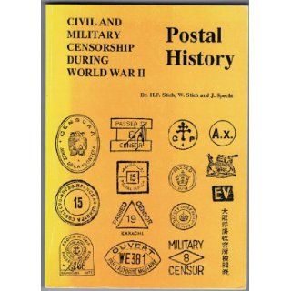 Civil and military censorship during World War II Postal history H. F Stich 9780969378822 Books