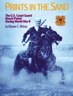 Prints in the Sand The U.S. Coast Guard Beach Patrol During World War II (9780929521220) Elenor Bishop Books