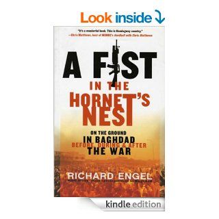 A Fist in the Hornet's Nest On the Ground in Baghdad Before, During & After the War eBook Richard Engel Kindle Store