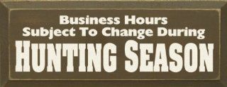 Business Hours Subject To Change During Hunting Season Wooden Sign   Decorative Signs