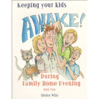 Keeping Your Kids Awake during Family Home Evening  Book Two Shelley Wille 9781886472549 Books