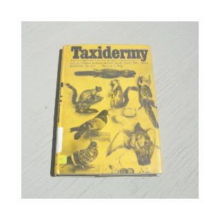 Taxidermy, The complete book for the amateur taxidermist on how to prepare and mount deer heads, birds, fish, small mammals, etc. Leon L. Pray Books