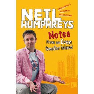 Notes from an Even Smaller Island Neil Humphreys 9789812615862 Books