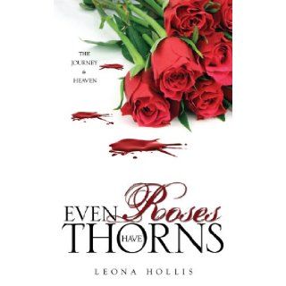 Even Roses Have Thorns Leona Hollis 9781609576202 Books