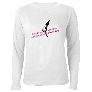 ColorGuard Aint Easy Long Sleeve T Shirt by creativedesignsforall