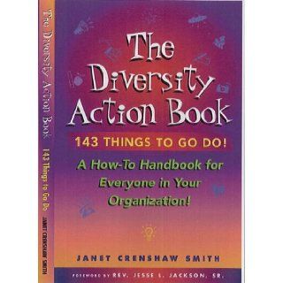 The Diversity Action Book a How to Handbook for Everyone in Your Organization Janet Crenshaw Smith 9780970415202 Books