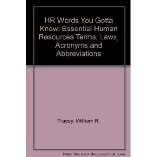 HR Words You Gotta Know Essential human resources terms, laws, acronyms, and abbreviations for everyone in business William R. Tracey 9780814478561 Books