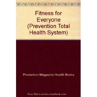 Fitness for Everyone (Prevention Total Health System) Prevention Magazine Health Books 9780878574674 Books
