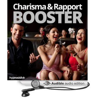 Charisma and Rapport Booster Hypnosis Charm Everyone You Meet, with Hypnosis (Audible Audio Edition) Hypnosis Live Books