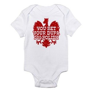 You Bet Your Dupa Im Polish Infant Bodysuit by plentyotees