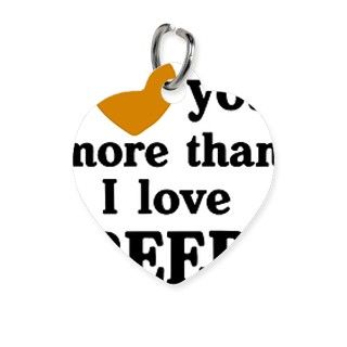 I Love You More Than I Love Beer Cap Pet Tag by Admin_CP451409