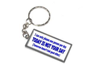 Graphics and More I Can Only Please One Person Per Day Today Is NOT Your Day Tomorrow Doesn't Look Good Either Keychain Ring (K0577)  Automotive Key Chains 