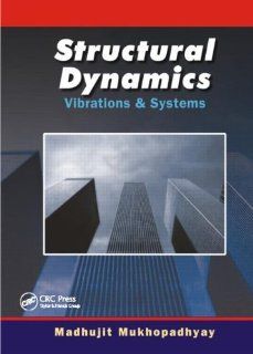 Structural Dynamics Vibration and Systems Mamata Mukhopadhyay 9781420070668 Books