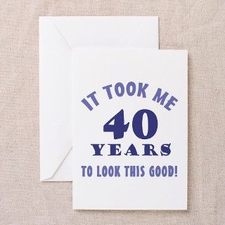 Hilarious 40th Birthday Gag Gifts Greeting Cards ( by thebirthdayhill