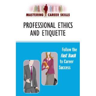 Professional Ethics and Etiquette (Mastering Career Skills) Ferguson 9780816071173 Books