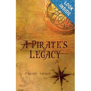 A Pirate's Legacy Christy Tayman 9781615663538 Books