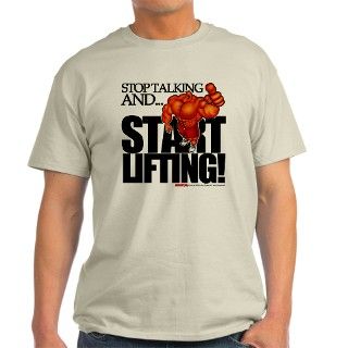 Stop Talking AndSTART LIFTING   T Shirt by musclehedz