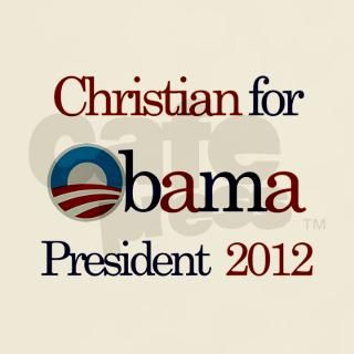 Christian for Obama 2012 T Shirt by snarkybabies