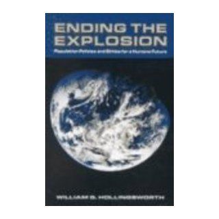 Ending the Explosion Population Policies and Ethics for a Humane Future William G. Hollingsworth 9780929765426 Books