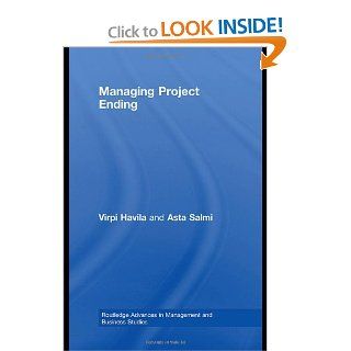 Managing Project Ending (Routledge Advances in Management and Business Studies) Virpi Havila, Asta Salmi 9780415423373 Books