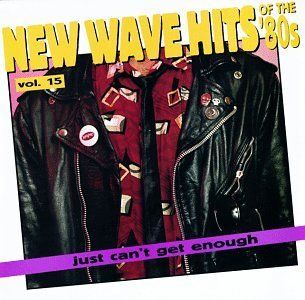 Just Can't Get Enough New Wave Hits Of The '80s, Vol. 15 Music