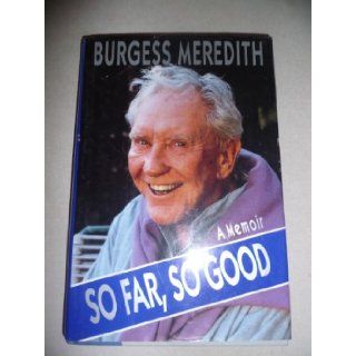 So Far, So Good A Memoir Burgess Meredith 9780316567176 Books
