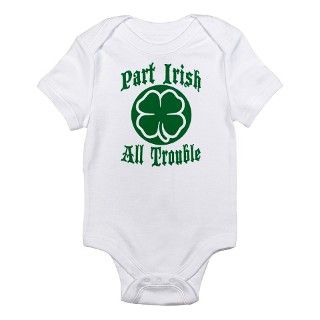 Part Irish, All Trouble Infant Bodysuit by Anabellstar