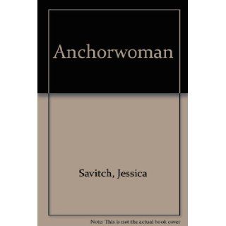 Anchorwoman Jessica Savitch 9780896214583 Books