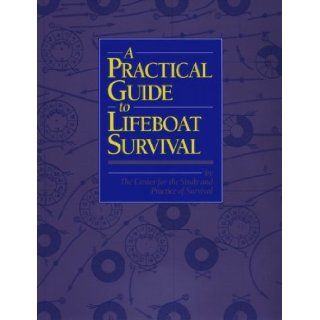 A Practical Guide to Lifeboat Survival Center for the Study & Practice of Survi, David S. Jeffs, David Keating 9781557501219 Books
